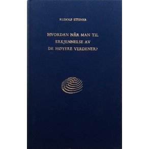 Rudolf Steiner - Hvordan n�r man til erkjennelse av de h�yere verdier?