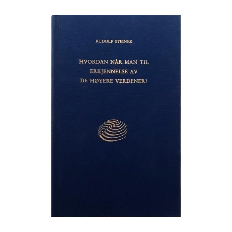 Rudolf Steiner - Hvordan n�r man til erkjennelse av de h�yere verdier?