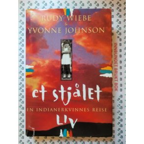 Rudy Wiebe & Yvonne Johnson - Et stjlet liv. En indianerkvinnes reise