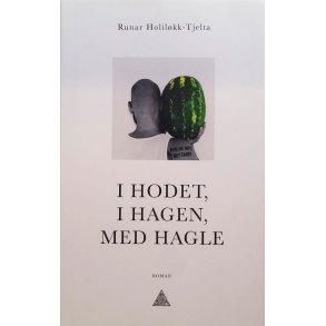 Runar Holilkk-Tjelta - I hodet, i hagen, med hagle