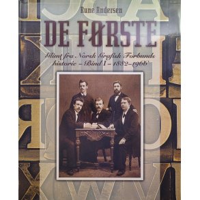 Rune Andersen - De frste. Glimt fra Norsk Grafisk Forbunds historie - bind 1 - 1882-1966