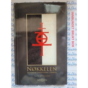 Rune degaard - Nkkelen. Sethiansk Gnostisisme i praksis