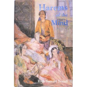 Ruth Bernard Yeazell - Harems of the Mind
