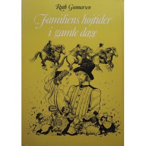 Ruth Gunnarsen - Familiens hjtider i gamle dage (Heftet)