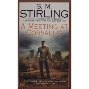 S. M. Stirling - A Meeting At Corvallis