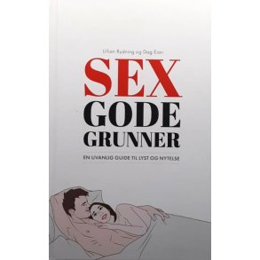 SEX gode grunner - En uvanlig guide til lyst og nytelse