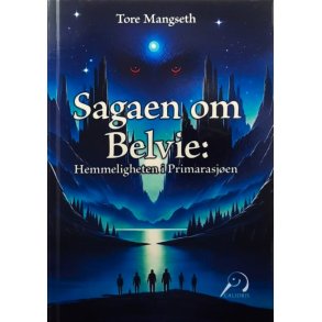 Sagaen om Belvie: Hemmeligheten i Primarasj�en - Tore Mangseth - Bruktbok - Heftet