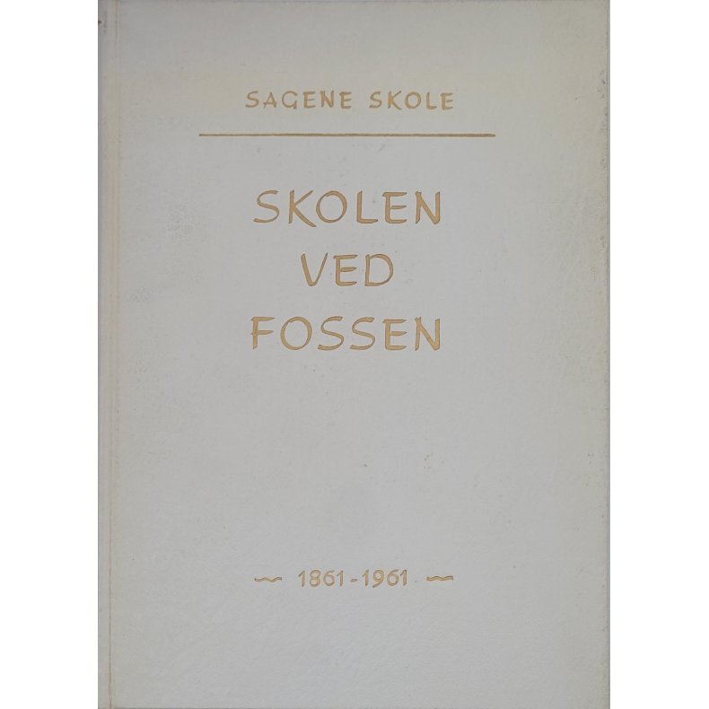 Sagene skole - Skolen ved fossen 1861-1961