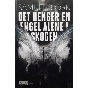 Samuel Bj�rk - Det henger en engel alene i skogen - Innbundet