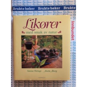 Sanna T�ringe - Anette �berg - Lik�rer med smak av natur (Innbundet)