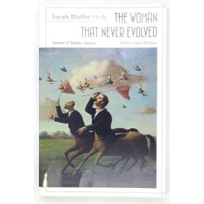 Sarah Blaffer Hrdy - The Woman That Never Evolved