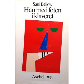 Saul Bellow - Han med foten i klaveret (Innbundet)