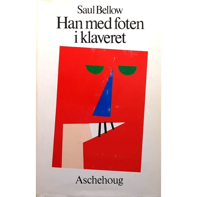 Saul Bellow - Han med foten i klaveret (Innbundet)