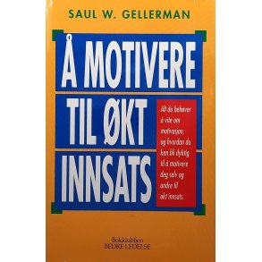 Saul W. Gellerman -  motivere til kt innsats (I)