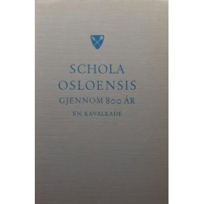 Schola Osloensis gjennom 800 �r - En kavalkade - av conrector - (Heftet)