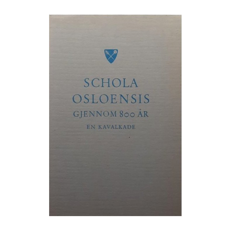 Schola Osloensis gjennom 800 �r - En kavalkade - av conrector - (Heftet)