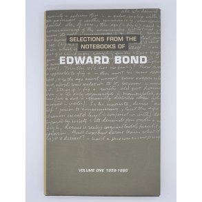 Selections From the Notebooks of Edward Bond Vol. 1