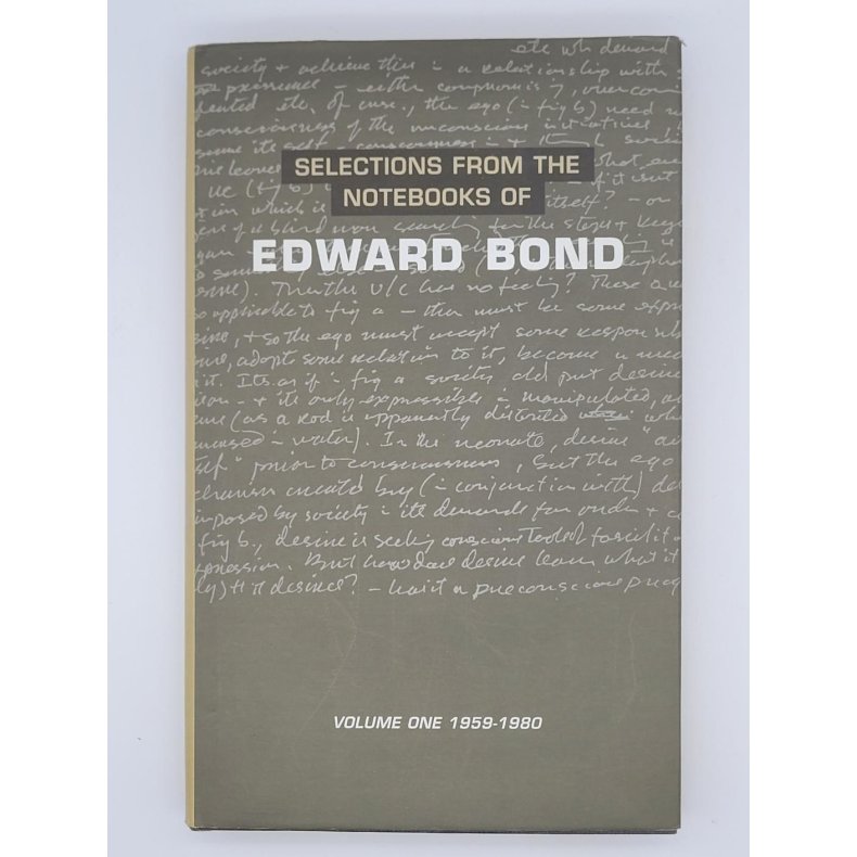 Selections From the Notebooks of Edward Bond Vol. 1