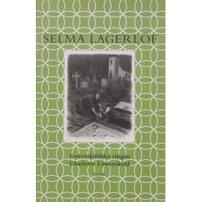 Selma Lagerlf - Lwenskldska ringen Charlotte Lwenskld