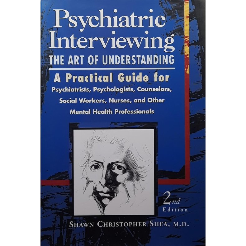 Shawn Christopher Shea - Psychiatric Interviewing: The Art of Understanding (Innbundet)