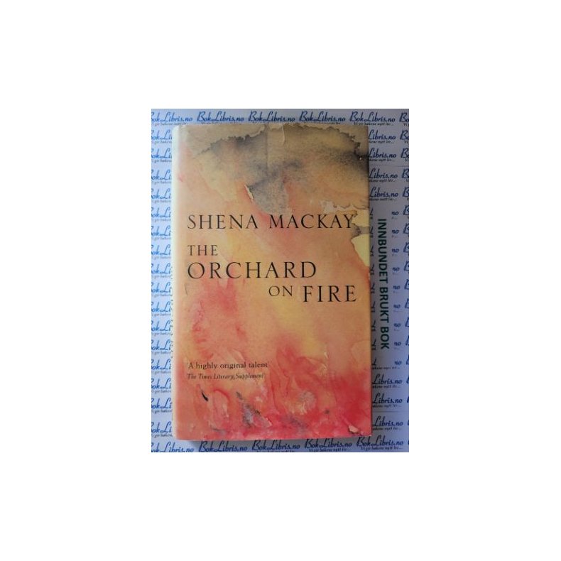 Shena Mackay - The Orchard on Fire