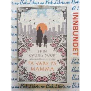 Shin Kyung-Sook - Ta vare p� mamma (I)