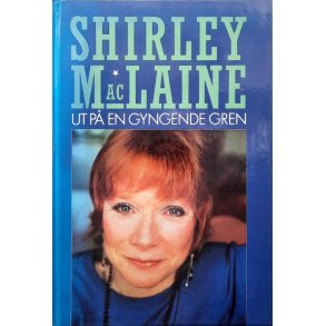 Shirley MacLaine - Ut p� en Gyngende Gren (Innbundet)