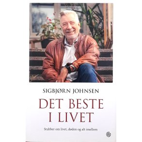 Sigbjrn Johnsen - Det beste i livet - Stubber om livet, dden og alt imellom