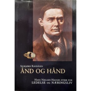 �nd og H�nd - Hans Nielsen Hauges etikk for ledelse og n�ringsliv