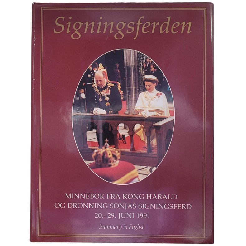 Signingsferden - Minnebok fra kong Harald og dronning Sonjas signingsferd 20.6-29.6 1991 (Innbundet)