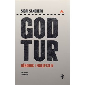 Sigri Sandberg - God tur - H�ndbok i friluftsliv