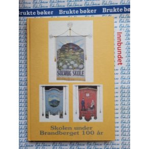 Sigrid Hohle Bjnness (red.) - Solvang skole - Skolen under Brandberget 100 r