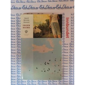 Sigrid Merethe Hanssen - Ingen heime - Innbundet