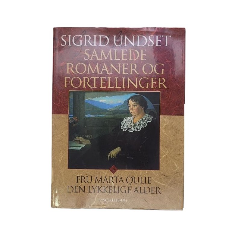 Sigrid Undset - Fru Marta Oulie - Den lykkelige alder (Samlede 1)