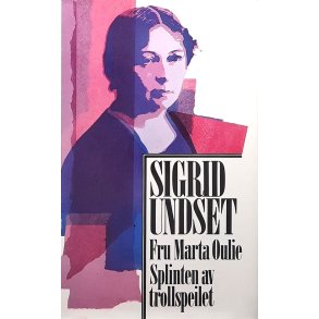 Sigrid Undset - Fru Marta Oulie - Splinten av trollspeilet (I)