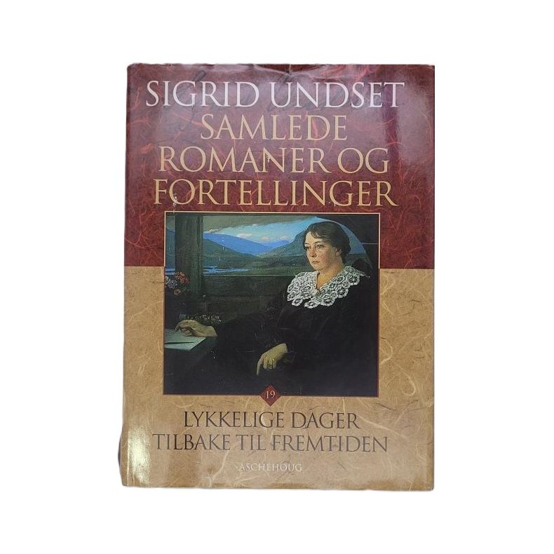 Sigrid Undset - Lykkelige dager - Tilbake til fremtiden (Samlede 19)