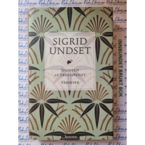 Sigrid Undset - Splinten av Trollspeilet - Vrskyer