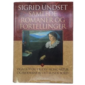 Sigrid Undset - Viga-Ljot og Vigdis - Kong Artur og ridderne av det runde bord (Samlede 4)
