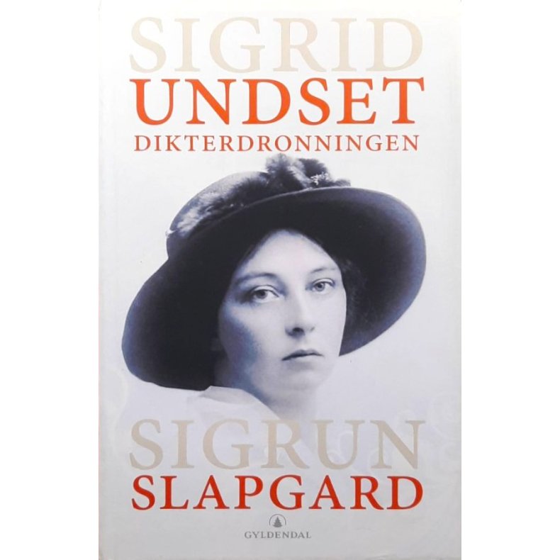 Sigrun Slapgard - Sigrid Undset Dikterdronningen (innbundet)