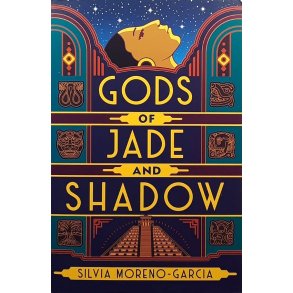 Silvia Moreno-Garcia - Gods of Jade and Shadow (Heftet)