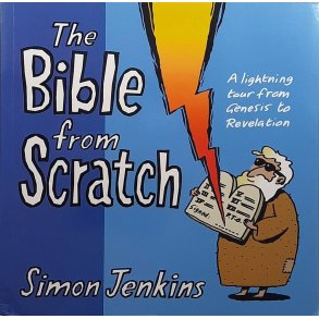Simon Jenkins - The Bible From Scratch - A Lightning Tour From Genesis To Revelation