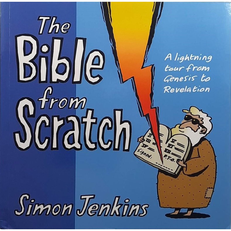 Simon Jenkins - The Bible From Scratch - A Lightning Tour From Genesis To Revelation
