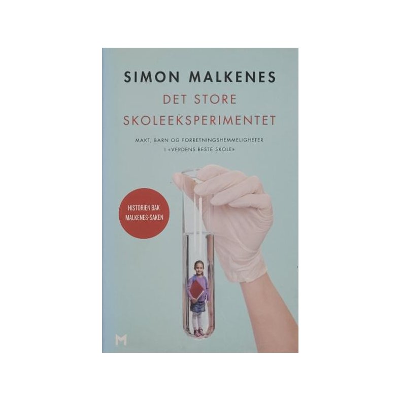 Simon Malkenes - Det store skoleeksperimentet - makt, barn og forretningshemmeligheter i verdens be