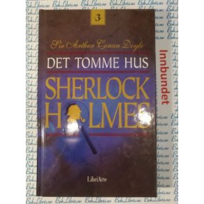 Sir Arthur Conan Doyle - Det tomme hus Sherlock Holmes Nr.3