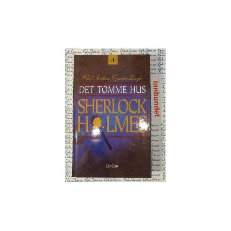 Sir Arthur Conan Doyle - Det tomme hus Sherlock Holmes Nr.3