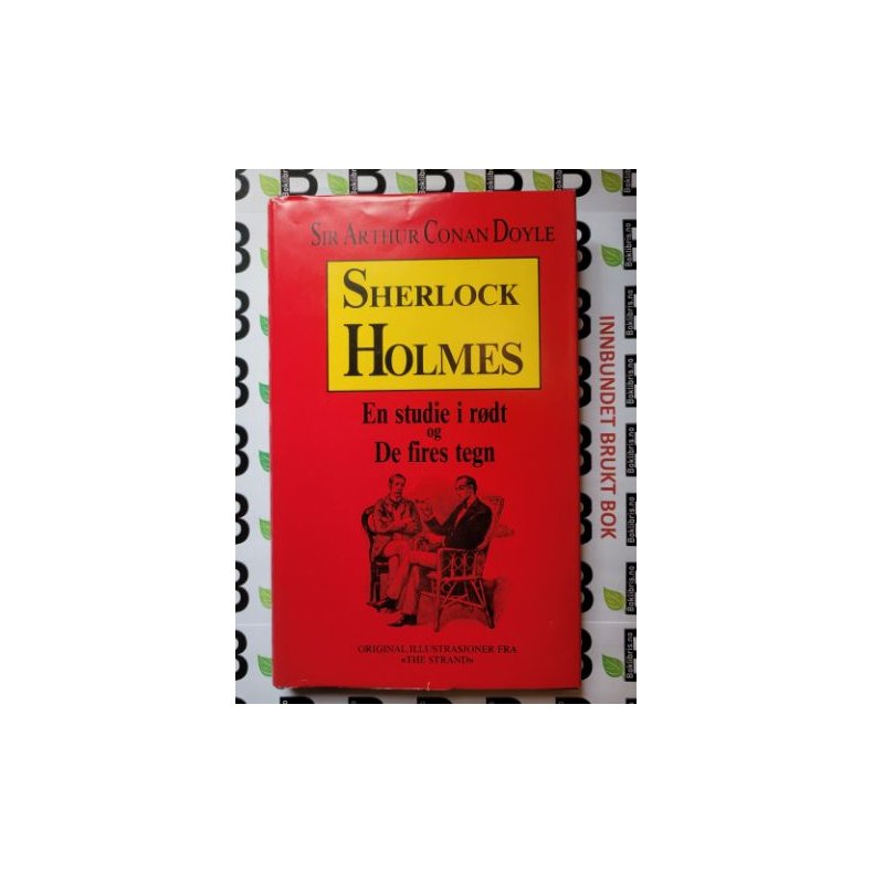 Sir Arthur Conan Doyle - Sherlock Holmes - En studie i rdt og De fires tegn