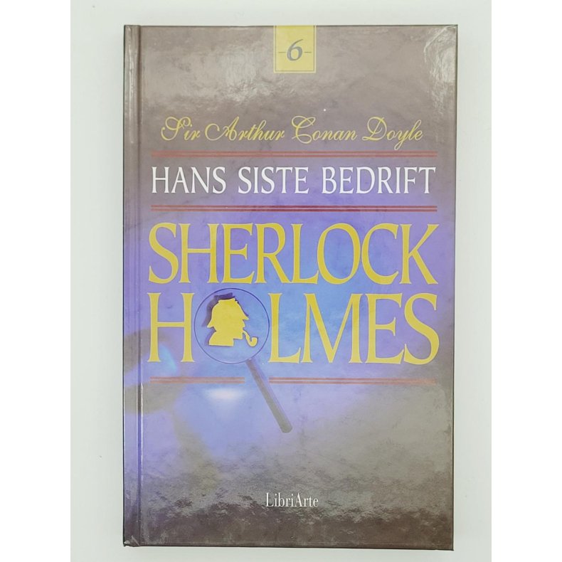 Sir Arthur Conan Doyle - Sherlock Holmes Hans siste bedrift