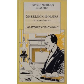 Sir Arthur Conan Doyle - Sherlock Holmes: Selected Stories