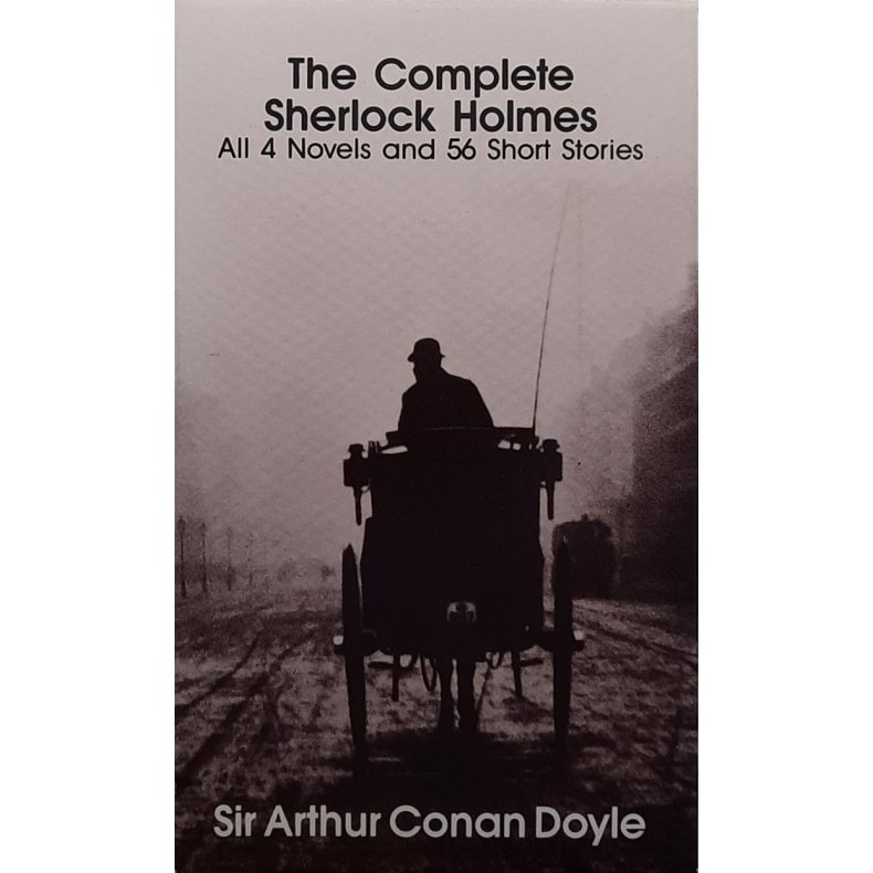 Sir Arthur Conan Doyle - The Complete Sherlock Holmes
