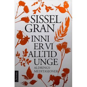 Sissel Gran - Inni er vi alltid unge (Innb.)